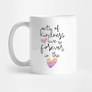 Kindness lives forever Mug